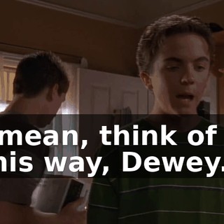 I mean, think of it this way, Dewey.