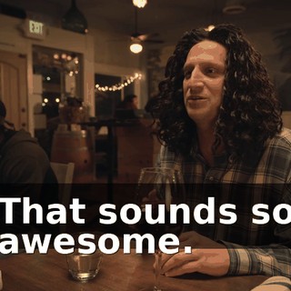 That sounds so awesome.