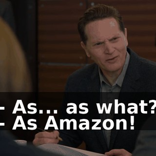 - As... as what? - As Amazon!