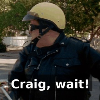 Craig, wait!