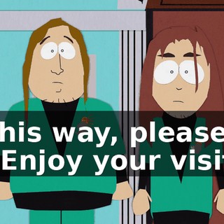 This way, please. - Enjoy your visit.