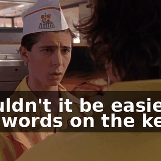 Wouldn't it be easier to put words on the keys?
