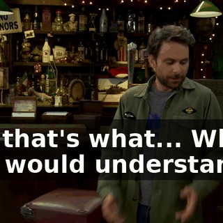 But that's what... Why you would understand...