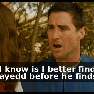 All's I know is I better find Upgrayedd before he finds me.