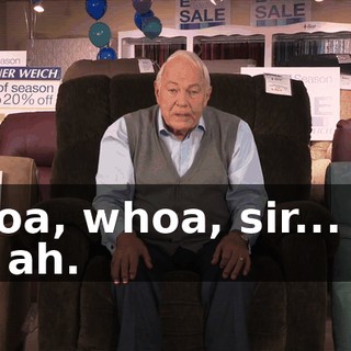 Whoa, whoa, sir... Ah, ah, ah.
