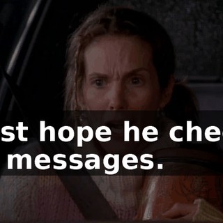 I just hope he checks his messages.