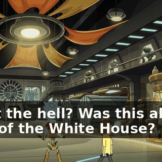 What the hell? Was this always part of the White House?