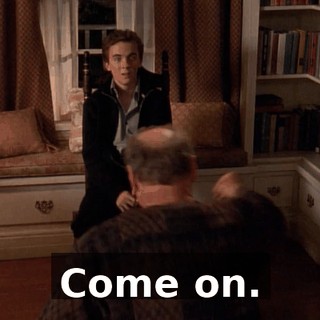 Come on.