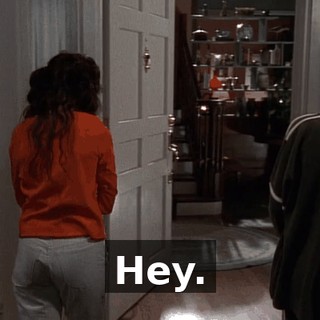 Hey.