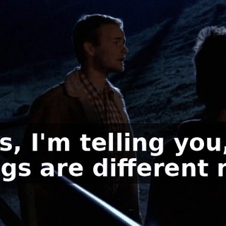 Guys, I'm telling you, things are different now.
