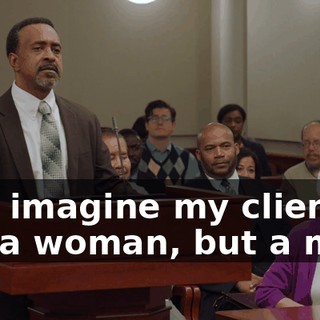 And imagine my client is not a woman, but a man.