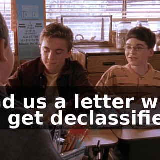 Send us a letter when you get declassified.