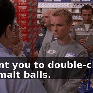 I want you to double-check the malt balls.