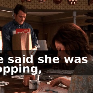 She said she was out shopping,