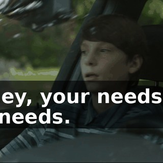 Honey, your needs are my needs.