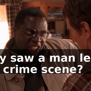 they saw a man leave the crime scene?