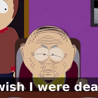 I wish I were dead!