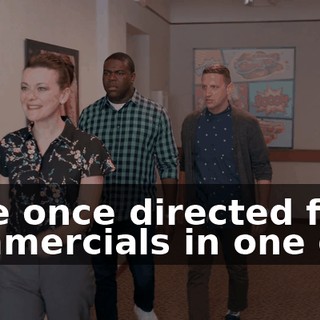 - We once directed five commercials in one day.