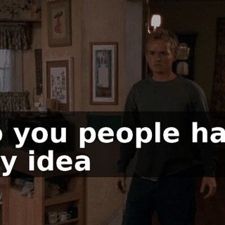 Do you people have any idea