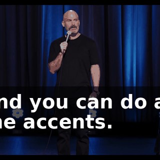 And you can do all the accents.