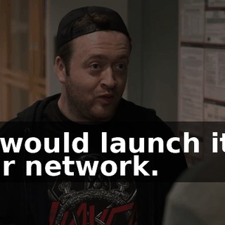 we would launch it on your network.