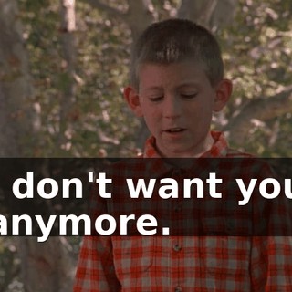 I don't want you anymore.