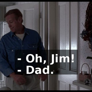 - Oh, Jim! - Dad.