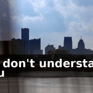 - ♪ I don't understand you ♪