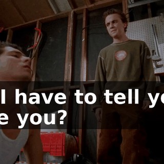 Do I have to tell you I love you?