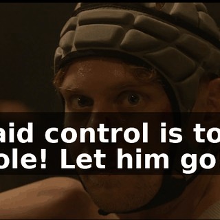 He said control is to Lee, asshole! Let him go!