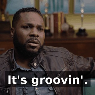 It's groovin'.