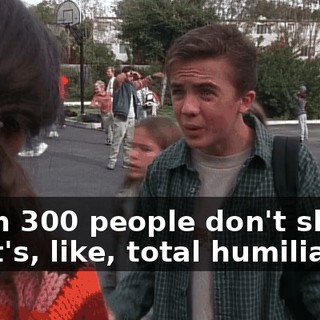 When 300 people don't show up, it's, like, total humiliation.