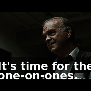 It's time for the one-on-ones.