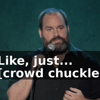 - Like, just... - [crowd chuckles]