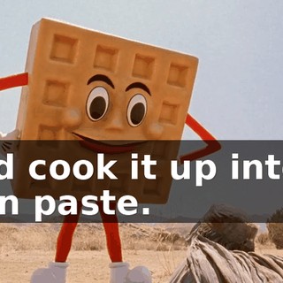 and cook it up into a thin paste.