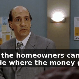 Only the homeowners can decide where the money goes,