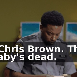 - Chris Brown. The baby's dead.