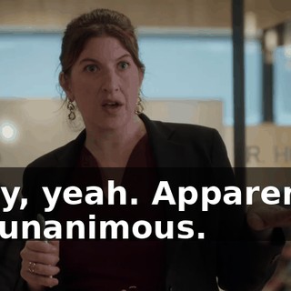 Okay, yeah. Apparently, it's unanimous.