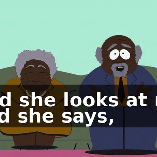 And she looks at me and she says,