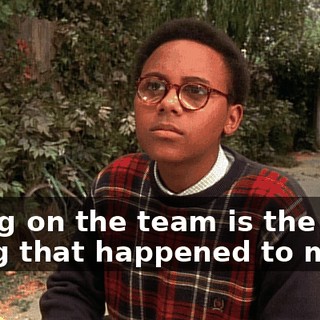Being on the team is the best thing that happened to me,