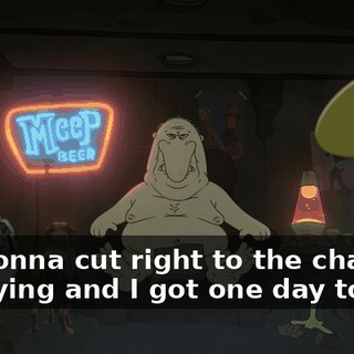 I'm gonna cut right to the chase. I'm dying and I got one day to live.