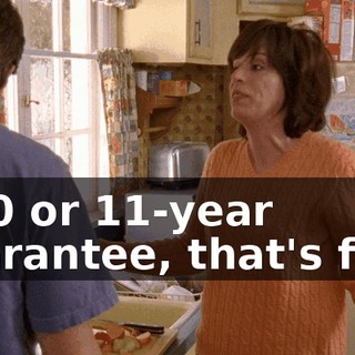 a 10 or 11-year guarantee, that's fine.