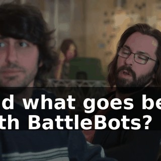 And what goes best with BattleBots?