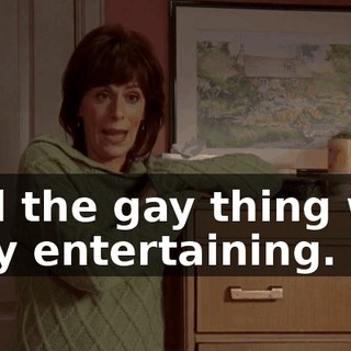 And the gay thing was very entertaining.