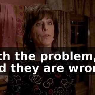 with the problem, and they are wrong.
