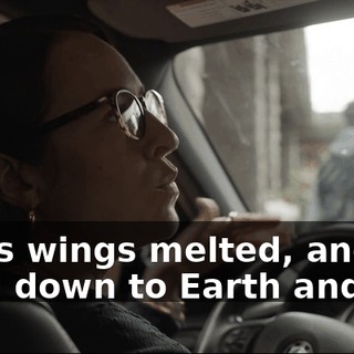 but his wings melted, and so he fell down to Earth and died.