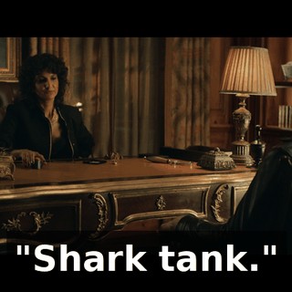 "Shark tank."