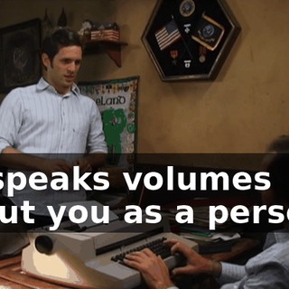 "It speaks volumes about you as a person."