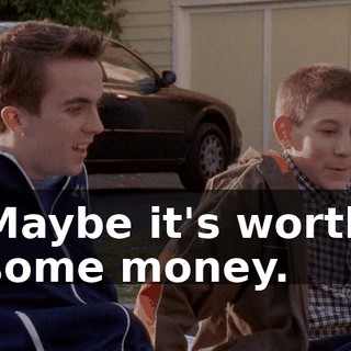 Maybe it's worth some money.