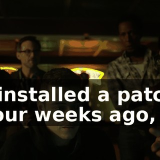 I installed a patch four weeks ago,